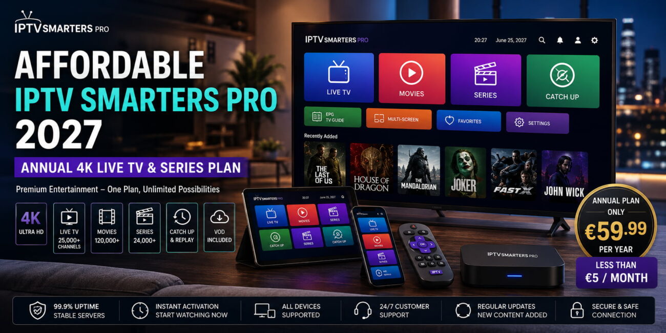 Affordable IPTV Smarters Pro 2027 – Annual 4K Live TV & Series Plan