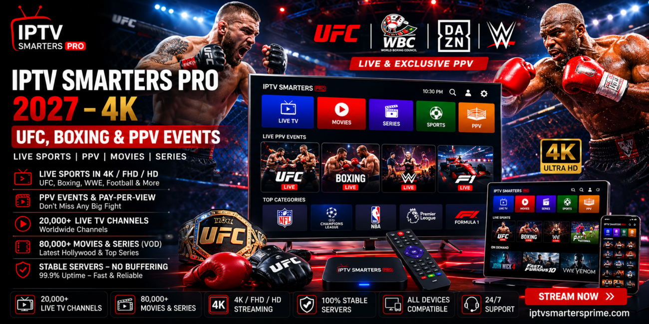 IPTV Smarters Pro 2027 – 4K UFC, Boxing & PPV Events