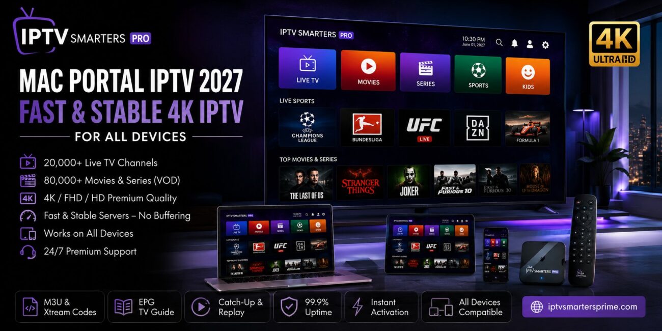 MAC Portal IPTV 2027 – Fast & Stable 4K IPTV for All Devices