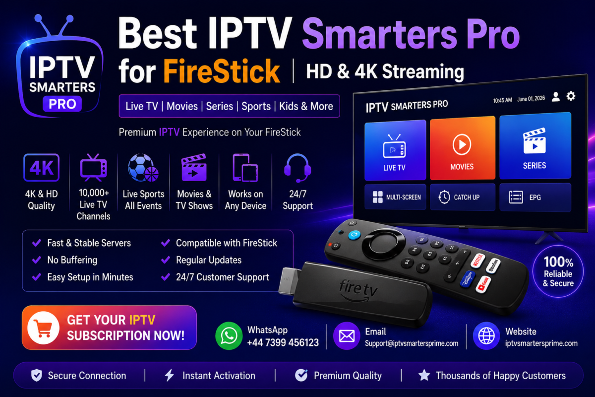 Best IPTV Smarters Pro for FireStick | HD & 4K Streaming