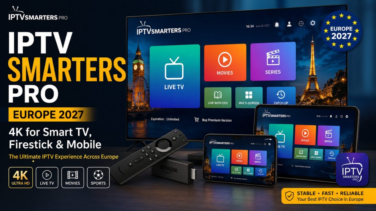 IPTV Smarters Pro Europe 2027 – 4K for Smart TV, Firestick & Mobile