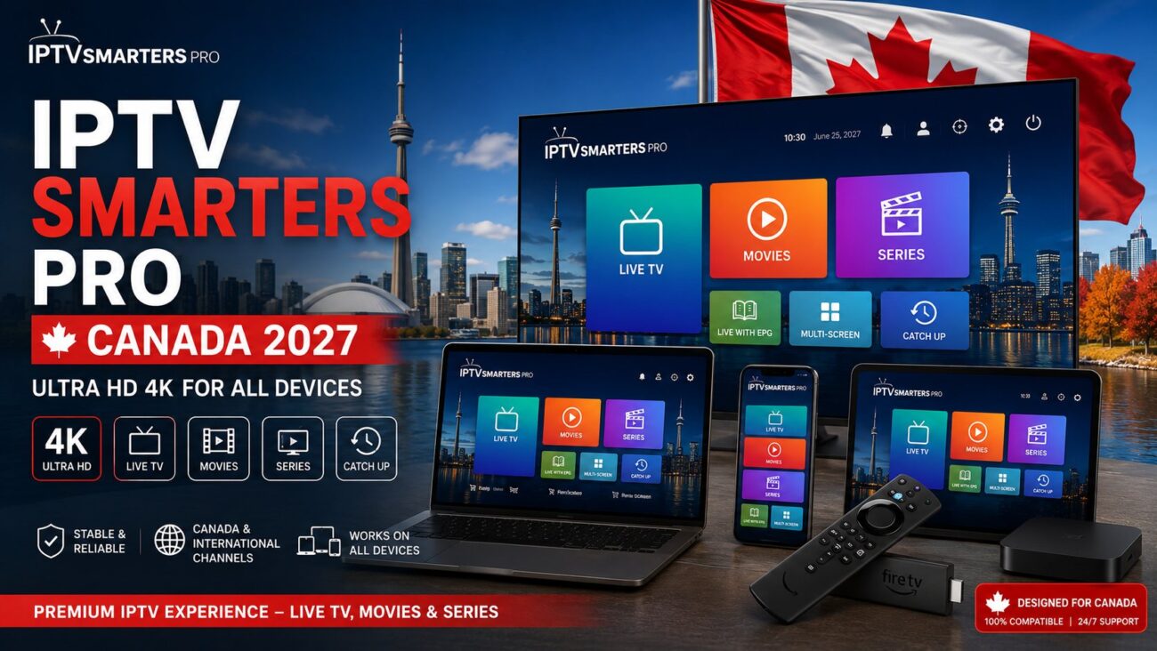 IPTV Smarters Pro Canada 2027 – Ultra HD 4K for All Devices