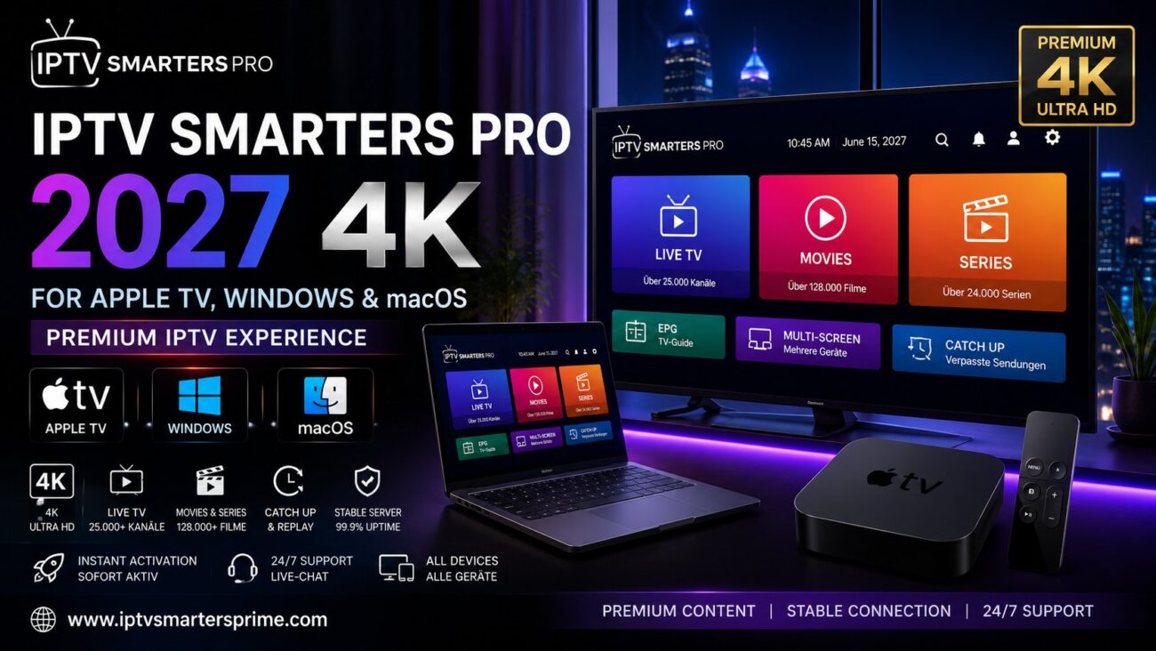 IPTV Smarters Pro 2027 4K for Apple TV, Windows & macOS