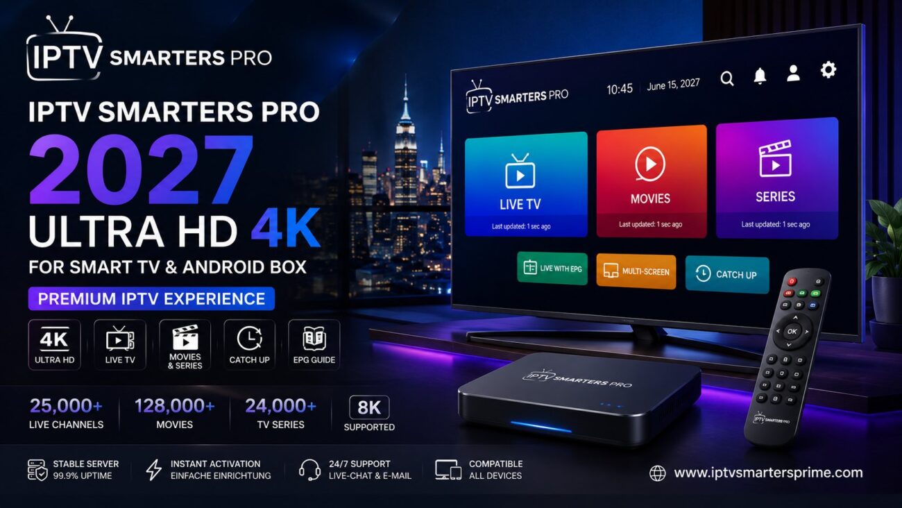 IPTV Smarters Pro 2027 Ultra HD 4K for Smart TV & Android Box