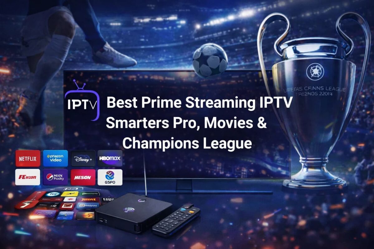 Best Prime Streaming IPTV – Smarters Pro, Movies & Champions League
