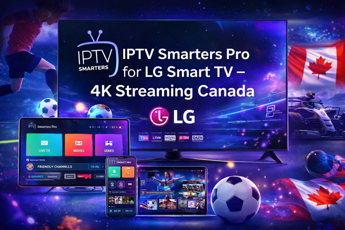 IPTV Smarters Pro for LG Smart TV – 4K Streaming Canada