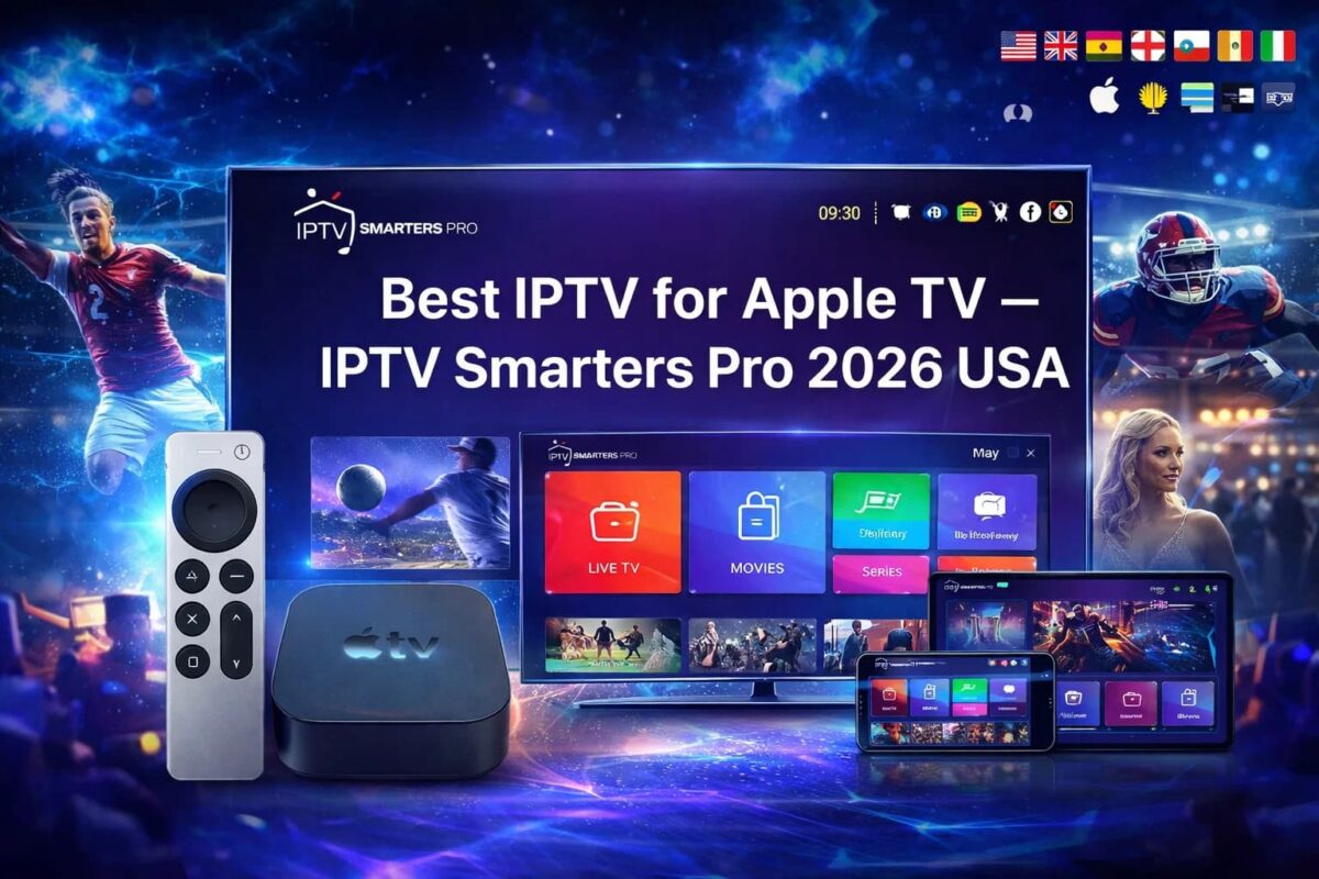 Best IPTV for Apple TV – IPTV Smarters Pro 2026 USA