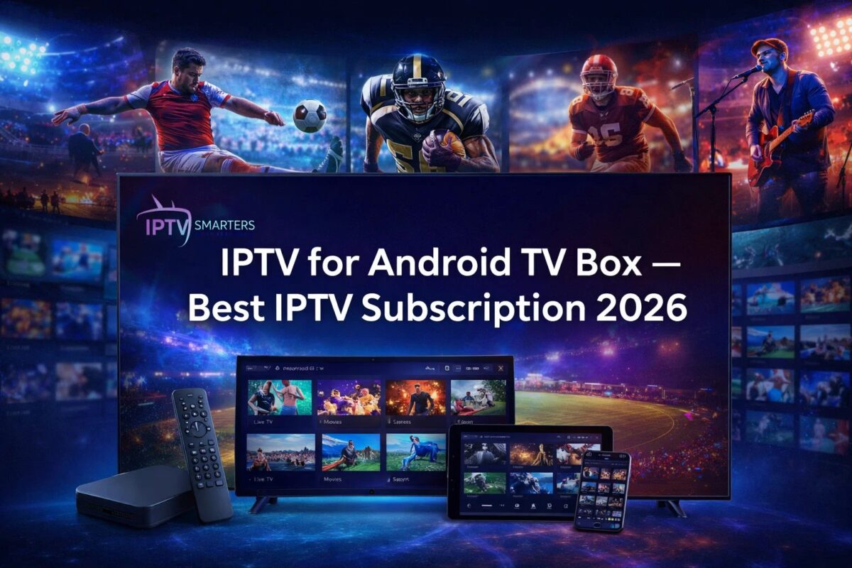 IPTV for Android TV Box – Best IPTV Subscription 2026