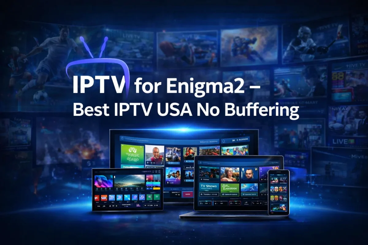 IPTV for Enigma2 – Best IPTV USA No Buffering