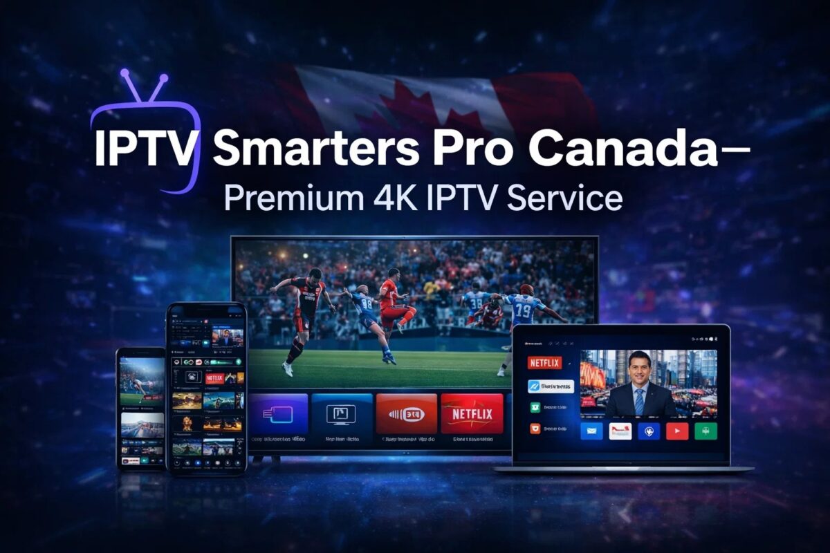 IPTV Smarters Pro Canada – Premium 4K IPTV Service