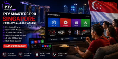 IPTV Smarters Pro Singapore – Sports, PPV & 4K Entertainment