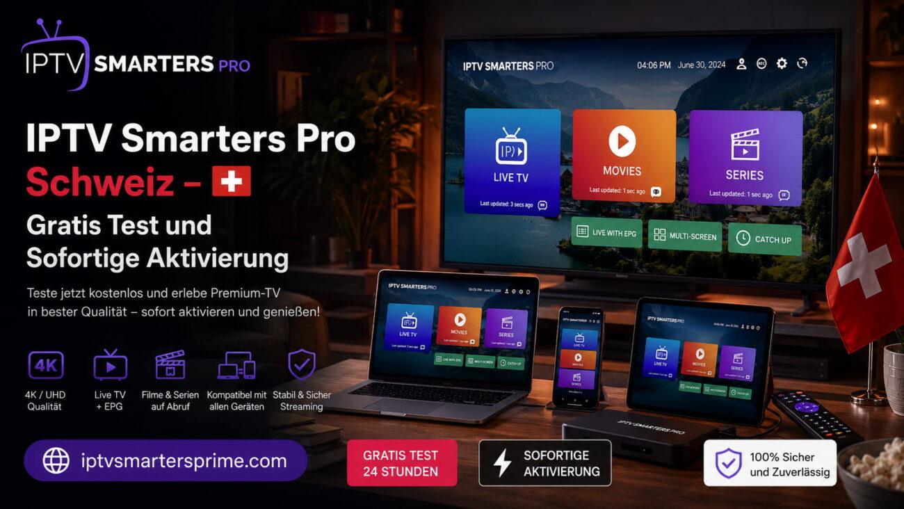 IPTV Smarters Pro Schweiz – Gratis Test und Sofortige Aktivierung