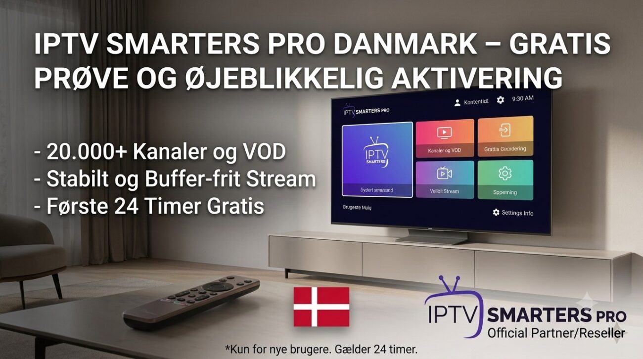 IPTV Smarters Pro Danmark – Gratis Prøve og Øjeblikkelig Aktivering