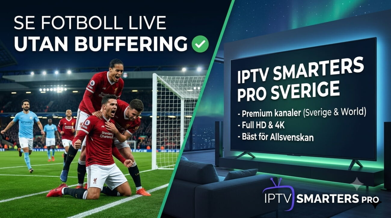 IPTV Smarters Pro Sverige – Se Fotboll Live utan Buffering